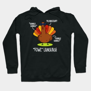 Fowl Language Cute Turkey Pun Hoodie